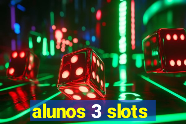 alunos 3 slots